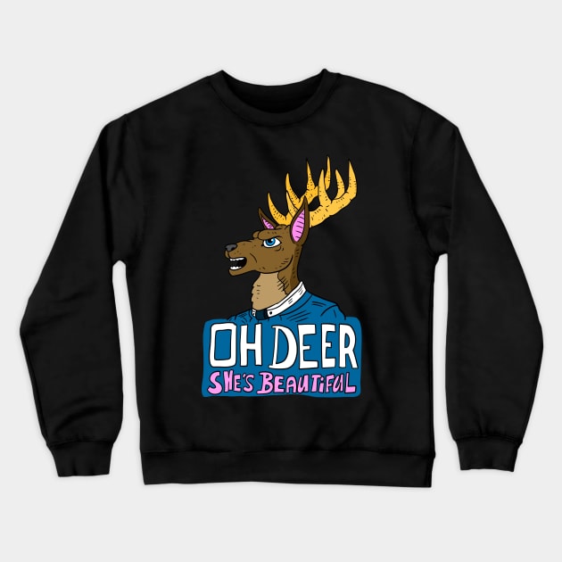 oh deer she's beautiful. oh dear. cute animal design. Crewneck Sweatshirt by JJadx